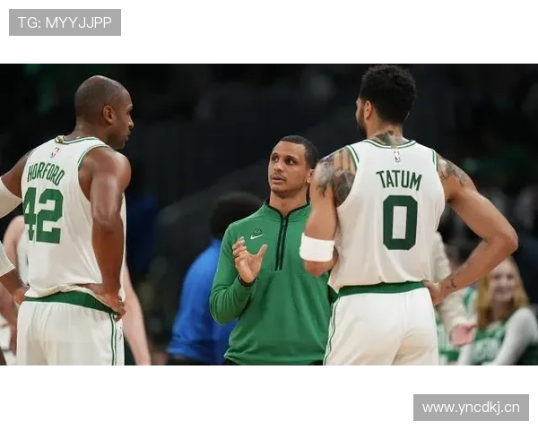 马祖拉称赞霍福德伟大超越篮球价值展现凯尔特人精神